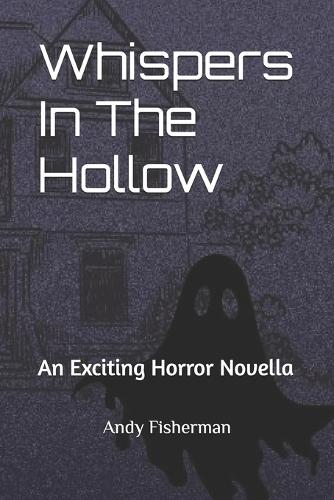 Whispers In The Hollow: An Exciting Horror Novella