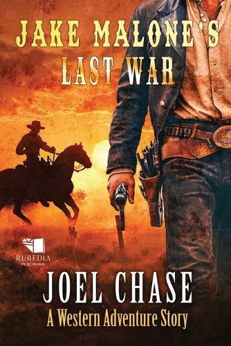 Jake Malone's Last War: A Classic Western Adventure