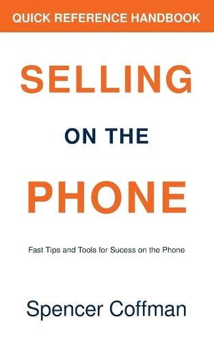 Selling On The Phone: Quick Reference Handbook