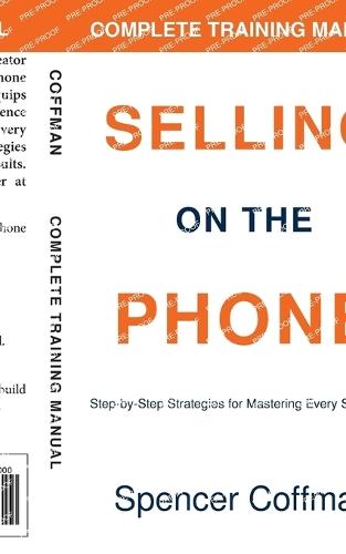 Selling On The Phone: Complete Training Manual
