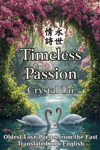 Timeless Passion: Oldest Love Poems from the East, Translated into English