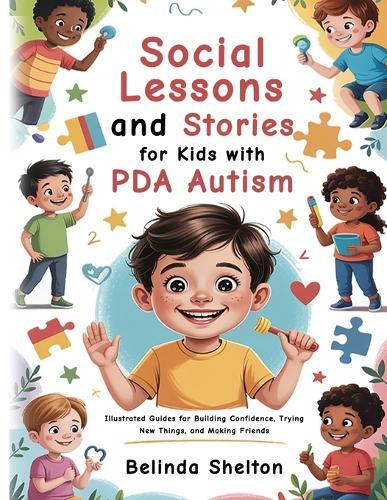 Social Lessons and Stories for Kids with PDA Autism: Illustrated Guides for Building Confidence, Trying New Things, and Making Friends