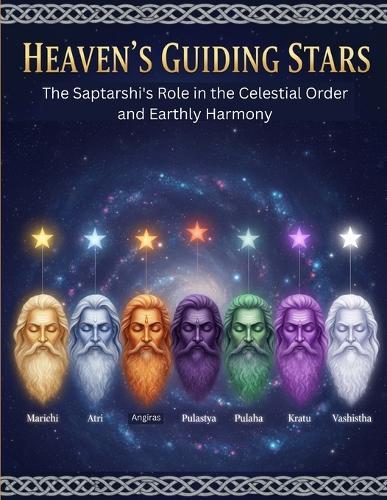 Heaven's Guiding Stars: The Saptarshi's Role in the Celestial Order and Earthly Harmony