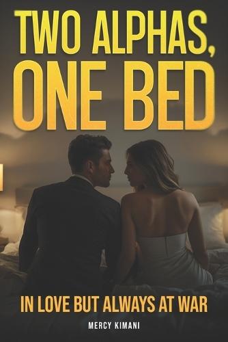 Two Alphas, One Bed: Alpha vs. Alpha. Alpha Love. Alpha and Alpha Romance. Alpha and Alpha Marriage. Power Couples. Love Control and Dominance