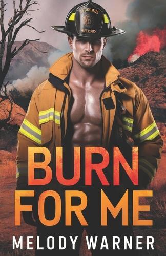 Burn for Me: A Small Town Firefighter Romance