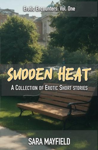 Sudden Heat: A Collection of Erotic Short Stories