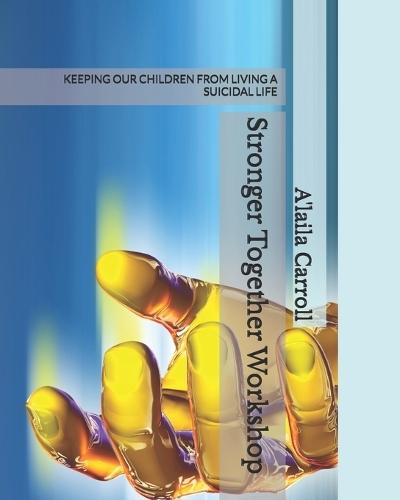 Stronger Together Workshop: Keeping Our Children from Living a Suicidal Life