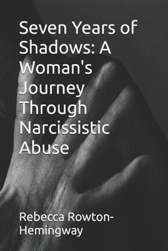 Seven Years of Shadows: A Woman's Journey Through Narcissistic Abuse