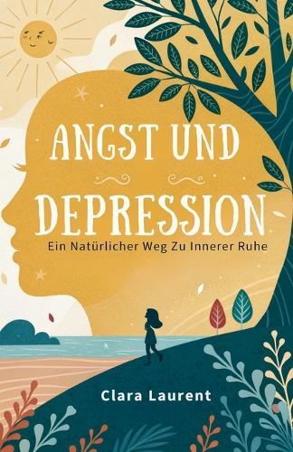 Angst und Depression: Ein natürlicher Weg zu innerer Ruhe