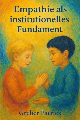 Empathie als Institutionelles Fundament: Mit Fallbeispielen
