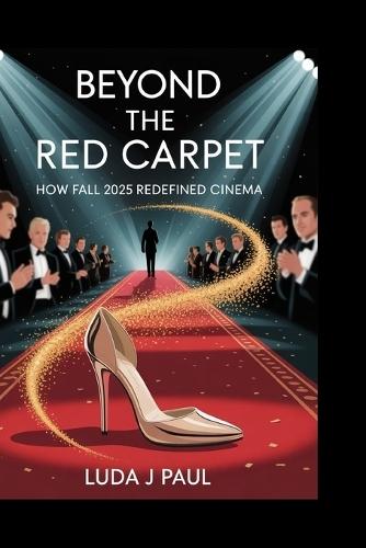 Beyond the Red Carpet: How Fall 2025 Redefined Cinema