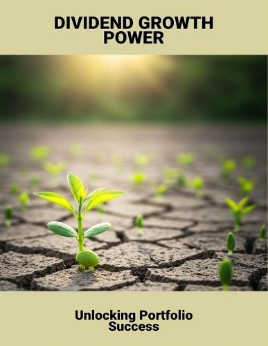 Dividend Growth Power: Unlocking Portfolio Success