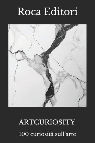 Artcuriosity: 100 curiosità sull'arte