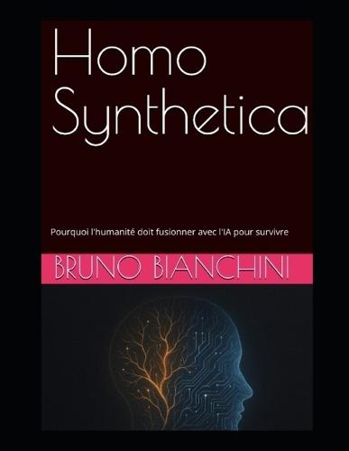 Homo Synthetica: Pourquoi l'humanité doit fusionner avec l'IA pour survivre