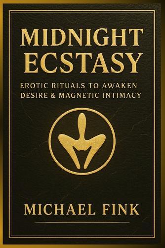 Midnight Ecstasy: Erotic Rituals to Awaken Desire & Magnetic Intimacy