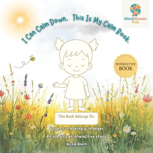 I Can Calm Down: Books for Dealing with Anger 4 + Old Girls, An Interactive Calm-Down Story and Toolkit for Big Feelings