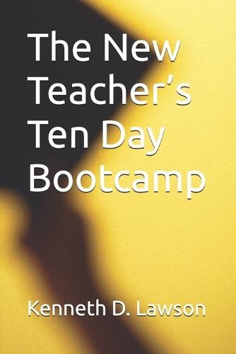 The New Teacher's Ten Day Bootcamp