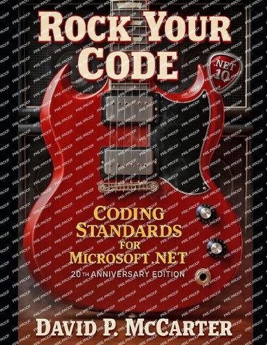 Rock Your Code: Coding Standards for Microsoft .NET (20th Anniversary Edition)
