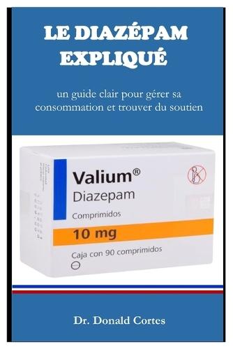 Le Diazépam Expliqué: un guide clair pour gérer sa consommation et trouver du soutien