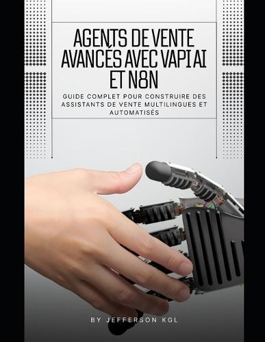 Agents de Vente Avancés avec VAPI AI et n8n: Guide Complet pour Construire des Assistants de Vente Multilingues et Automatisés