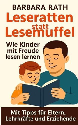 Leseratten statt Lesemuffel: Wie Kinder mit Freude lesen lernen