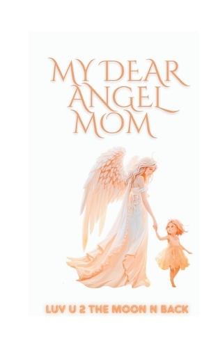 My dear Angel MOM: Luv U 2 the Moon n Back
