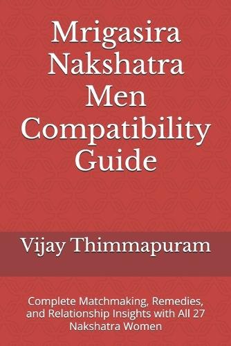Mrigasira Nakshatra Men Compatibility Guide: Complete Matchmaking, Remedies, and Relationship Insights with All 27 Nakshatra Women