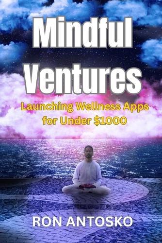 Mindful Ventures: Launching Wellness Apps for Under $1000