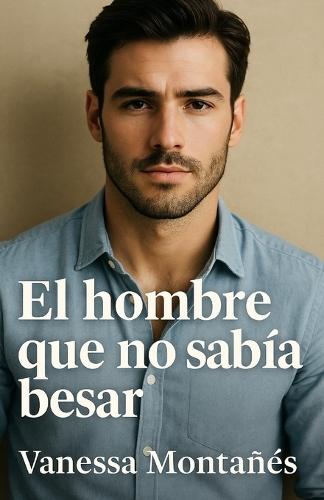 El hombre que no sabía besar