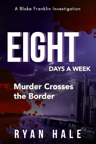 Eight Days a Week: Murder Crosses the Border