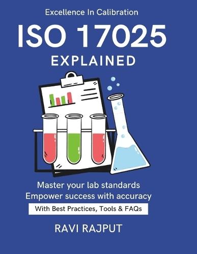 ISO/IEC 17025 Explained: Global Lab Compliance ISO Testing Handbook Ensuring Accuracy & Quality Standards for Professionals Practical ISO Lab Guide ISO 17025 standards for labs ISO 17025
