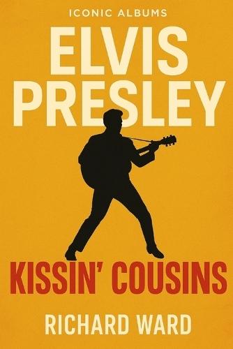 Iconic Albums - Elvis Presley - Kissin' Cousins