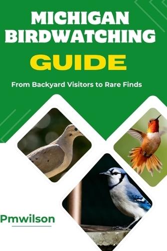 Michigan Birdwatching Guide: From Backyard Visitors to Rare Finds