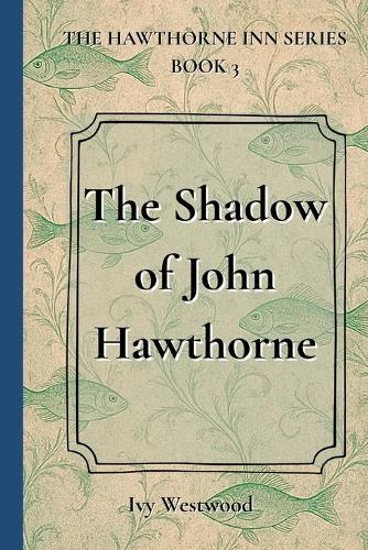 In the Shadow of John Hawthorne: The Hawthorne Inn Series, Book 3