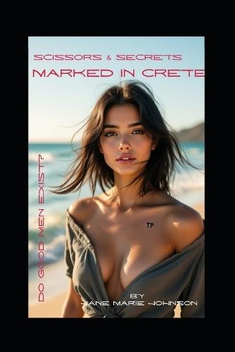 Marked In Crete: Do Good Men Exist