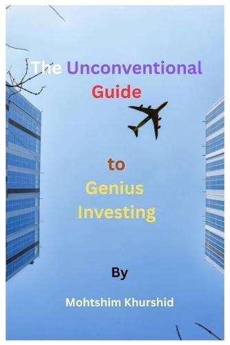 The Unconventional Guide to genius investing