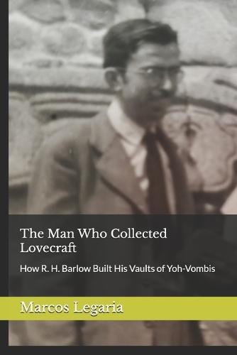 The Man Who Collected Lovecraft: How R. H. Barlow Built His Vaults of Yoh-Vombis