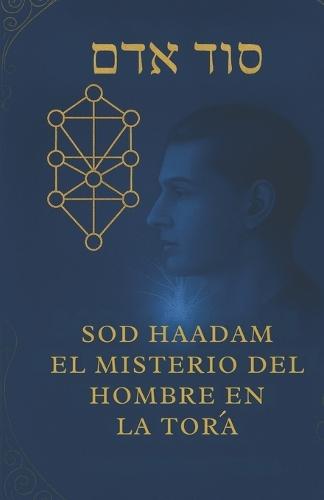 Sod Haadam: El Misterio del Hombre en la Tora