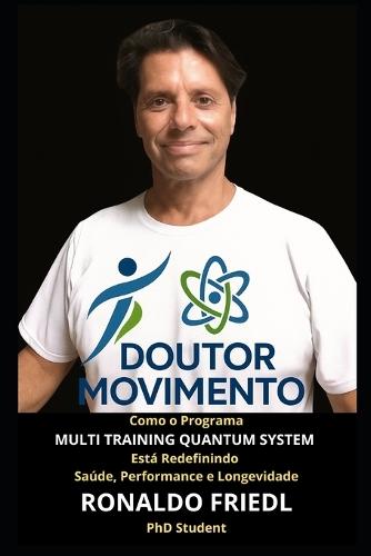 Doutor Movimento: Como o Programa MULTI TRAINING QUANTUM SYSTEM Está Redefinindo Saúde, Performance e Longevidade