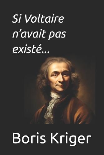Si Voltaire n'avait pas existé...