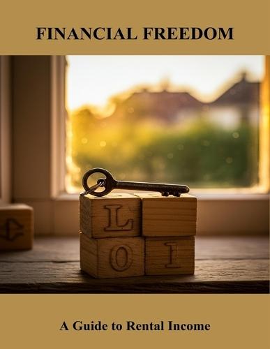 Financial Freedom: A Guide To Rental Income