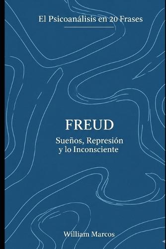 Freud en 20 frases: Fundamentos del Psicoanálisis clínico