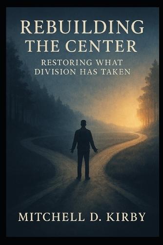 Rebuilding the Center: Faith, Family, and the Hope of Local Renewal