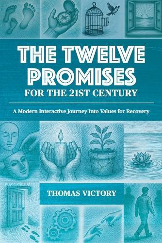 The Twelve Promises for the 21st Century: Modern Reflections & Practices for Transformation
