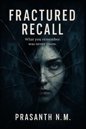 Fractured Recall: What you remember was never yours