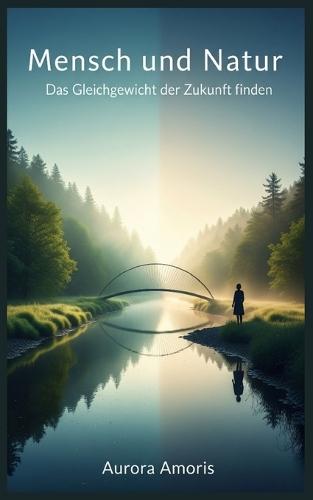 Mensch und Natur: Das Gleichgewicht der Zukunft finden