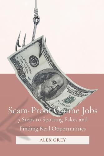 Scam-Proof Online Jobs: 7 Steps to Spotting Fakes and Finding Real Opportunities