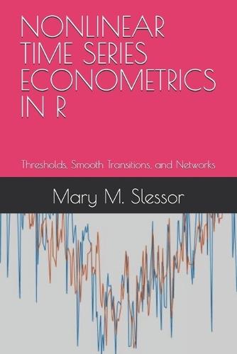 Nonlinear Time Series Econometrics in R: Thresholds, Smooth Transitions, and Networks