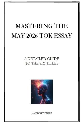 Mastering the May 2026 TOK Essay: A Detailed Guide to the Six Titles