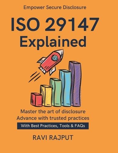 ISO 29147 Explained: Secure Reporting Framework Best Practices for Vulnerability Disclosure Compliance with ISO Practical Guide to ISO 29147 ISO 29147 awareness and compliance guide